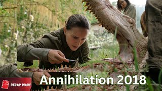 Movie Recap  Annihilation 2018 A science fiction thriller based on the novel of the same name [upl. by Tupler107]