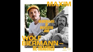 MAXIM x WOLF BIERMANN  REIMAGINED  LIEDER FÜR JETZT [upl. by Barny]