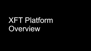 XFT Platform Overview [upl. by Anaderol290]