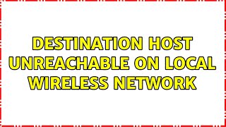 Destination Host Unreachable on local wireless network [upl. by Majka]