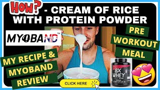 CREAM OF RICE WITH PROTEIN POWDER  MYOBAND Recipe  Pre Workout Cream Of Rice Review [upl. by Merola]