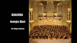 HABANERA Georges Bizet  101 Strings Orchestra [upl. by Hurlow]