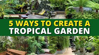 5 Ways to Create a Tropical Garden 🌿🍃 Garden Trends 👍👌 [upl. by Ikkin]