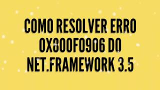 Como resolver erro 0x800F0906 do Netframework 35 [upl. by Idac856]