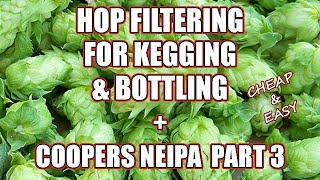 HOP FILTERING for Kegging and Bottling  COOPERS NEIPA Part 3 [upl. by Mafala]