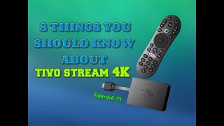 8 THINGS YOU SHOULD KNOW ABOUT THE TIVO STREAM 4K [upl. by Nolra]