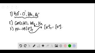 You have a solution of the weak acid HA and add some HCl to it What are the major species in the so [upl. by Donaghue]