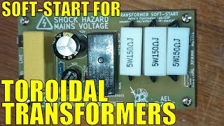 quotSoftStartquot Circuit For Toroidal Transformers [upl. by Ahsoem]