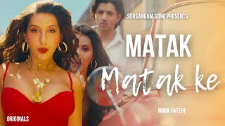 Matak Matak ke New Music Version 50  Nora Fatehi  Kanika Kapoor  New Bollywood Song [upl. by Herbert313]