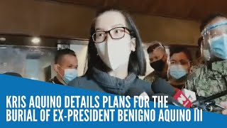 Kris Aquino details plans for the burial of expresident Benigno Aquino III [upl. by Lail]