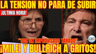 ¡FUERTE DISCUSIÓN 🔥 Bullrich y Milei se insultan a gritos No sos más que un improvisado [upl. by Aislehc]