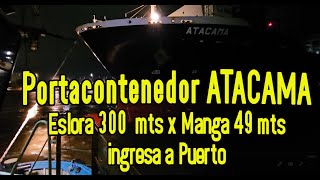 Portacontenedor Atacama de 300 mts por 49 mts entra a puerto La maniobra del remolcador [upl. by Anerol]