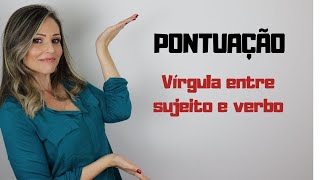 VÍRGULA ENTRE SUJEITO E VERBO [upl. by Shaefer]