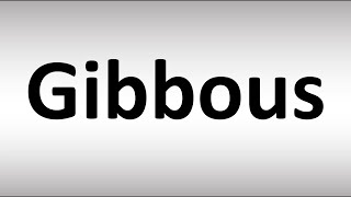 How to Pronounce Gibbous [upl. by Conlin]