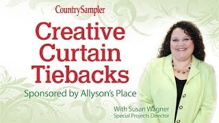 8 Creative Curtain Tieback Ideas  A Country Sampler DIY Video [upl. by Hilaria]