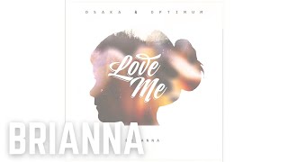 Osaka amp Optimum feat BRIANNA  Love Me [upl. by Ledda]