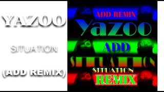 ► YAZOO • Situation ADD REMIX [upl. by Yul]