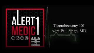 Thrombectomy 101 with Paul Singh MD [upl. by Trebbor]