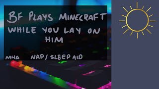 M4A Boyfriend Plays Minecraft While You Lay on Him Sleep Aid Minecraft Sounds ASMR BFE [upl. by Eveineg]