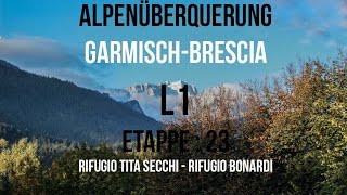 Alpenüberquerung  Garmisch  Brescia  Etappe 23 Rifugio Tita Secchi  Rifugio Bonardi  GPSTrack [upl. by Ronica426]