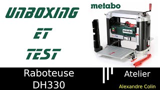 Unboxing et test de la raboteuse stationnaire Metabo DH330 [upl. by Ekralc]