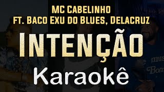 MC Cabelinho ft Baco Exu do Blues Delacruz  Intenção  Karaoke Playback Instrumental [upl. by Nilla368]