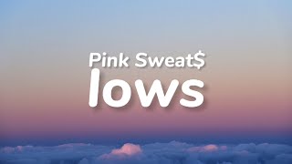 Pink Sweat  lows Lyrics [upl. by Eikcaj]