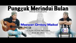 Mazwan omboyPUNGGUK MERINDUI BULAN officials Audio amp LyricsSANKORA [upl. by Auohs]