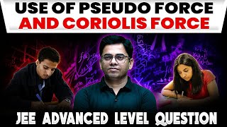 Use of Pseudo Force and Coriolis Force  JEE Advanced Level Question 🔥 [upl. by Angel]