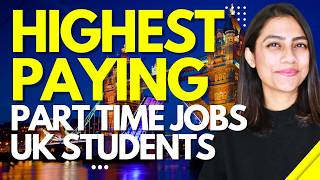 HIGHEST PAYING Part Time Jobs For International Students UK  How to get parttime jobs UK 2024 [upl. by Fabria]