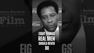 Eight Things Real Men Should Amazing Speech By Denzel Washington Best Life Lesson [upl. by Ezirtaeb]