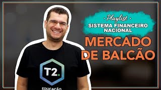 Mercado de Balcão entenda de uma vez  Playlist SFN [upl. by Lanuk]