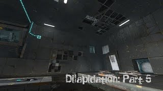 Portal 2 Dilapidation Part 5 by LoneWolf2056 [upl. by Skutchan]