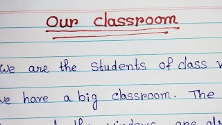 Essay writing on Our classroom  Paragraph on our classroom  English paragraph writing [upl. by Kester167]