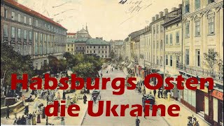 Habsburgs Osten  Die Ära Österreich in der heutigen Ukraine  Doku KuK Monarchie ÖsterreichUngarn [upl. by Norling863]