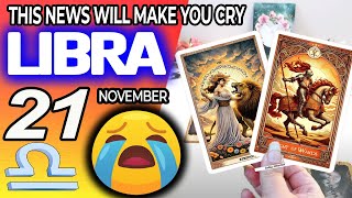 Libra ♎🔞THIS NEWS WILL MAKE YOU CRY😭🆘 horoscope for today NOVEMBER 21 2024 ♎ libra tarot NOVEMBER [upl. by Hays]