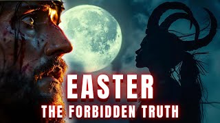 The Pagan Origins of Easter The Forbidden Truth [upl. by Duffie997]