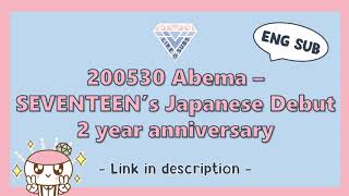 INFO Eng Sub 200530 Abema Special SEVENTEEN  Japanese Debut 2 year anniversary by Like17Subs [upl. by Llerruj514]