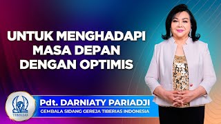 Untuk Menghadapi Masa Depan Dengan Optimis  Pdt Darniaty Pariadji  28 April 2024 [upl. by Aymer752]