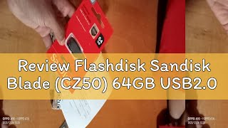 Review Flashdisk Sandisk Blade CZ50 64GB USB20 [upl. by Genovera]