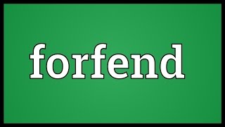 Forfend Meaning [upl. by Pearse]