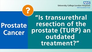 Prostate Cancer  Is transurethral resection of the prostate TURP an outdated treatment [upl. by Jephum]