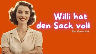 Willi hat den Sack voll  Rita Matuschek [upl. by Yarled]