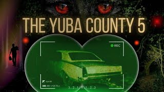 The Scariest Disappearance I’ve Ever Covered  The Yuba County 5 [upl. by Ojiram796]