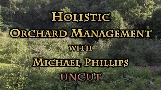 Holistic Orchard Management with Michael Phillips UNCUT [upl. by Trude]