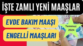 Temmuz 2024 ZAMLI EVDE BAKIM MAAÅI  ENGELLÄ° MAAÅLARI Ne Kadar Olacak  Son Dakika [upl. by Erlewine]