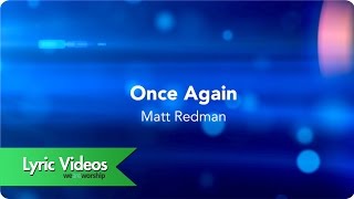 Matt Redman  Once Again  Lyric Video [upl. by Chiou]