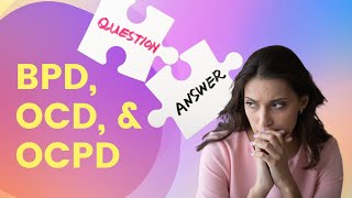 OCD OCPD and BPD Explained and Demystified [upl. by Acilef234]