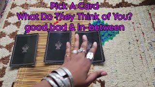 Pick A Card What Do People Think Of You Good Bad the In between [upl. by Nodababus]