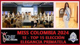 Miss Colombia 2024  1E  Top 15 Elección Elegancia Primatela [upl. by Marella]